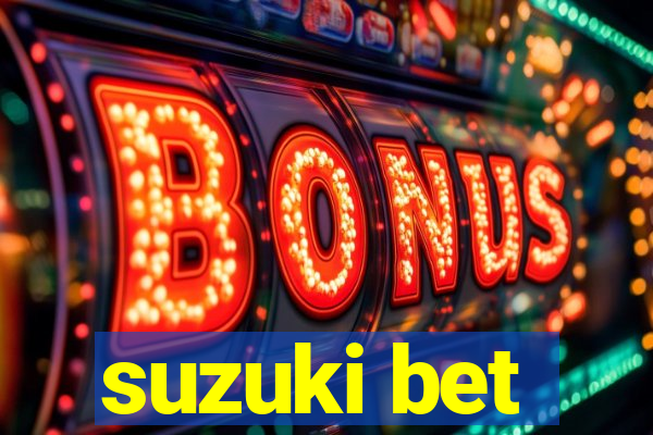 suzuki bet